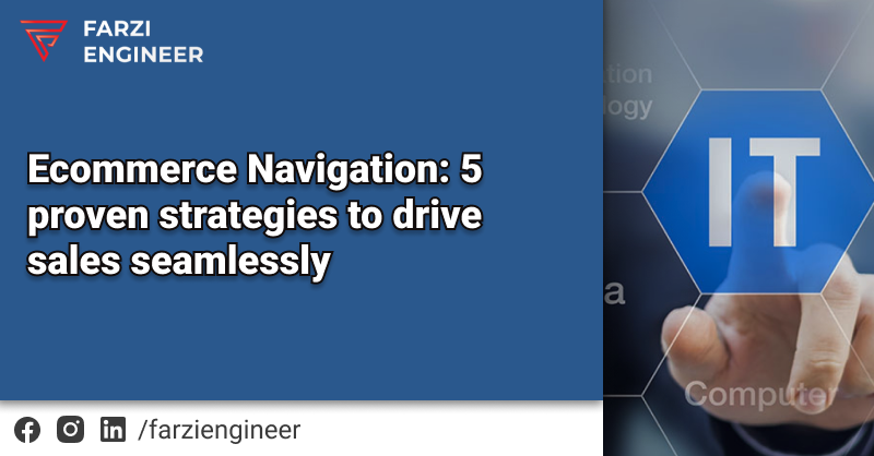 Ecommerce Navigation: 5 proven strategies to drive sales seamlessly