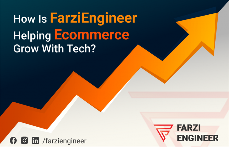 How Is FarziEngineer Helping Ecommerce Grow With Tech?