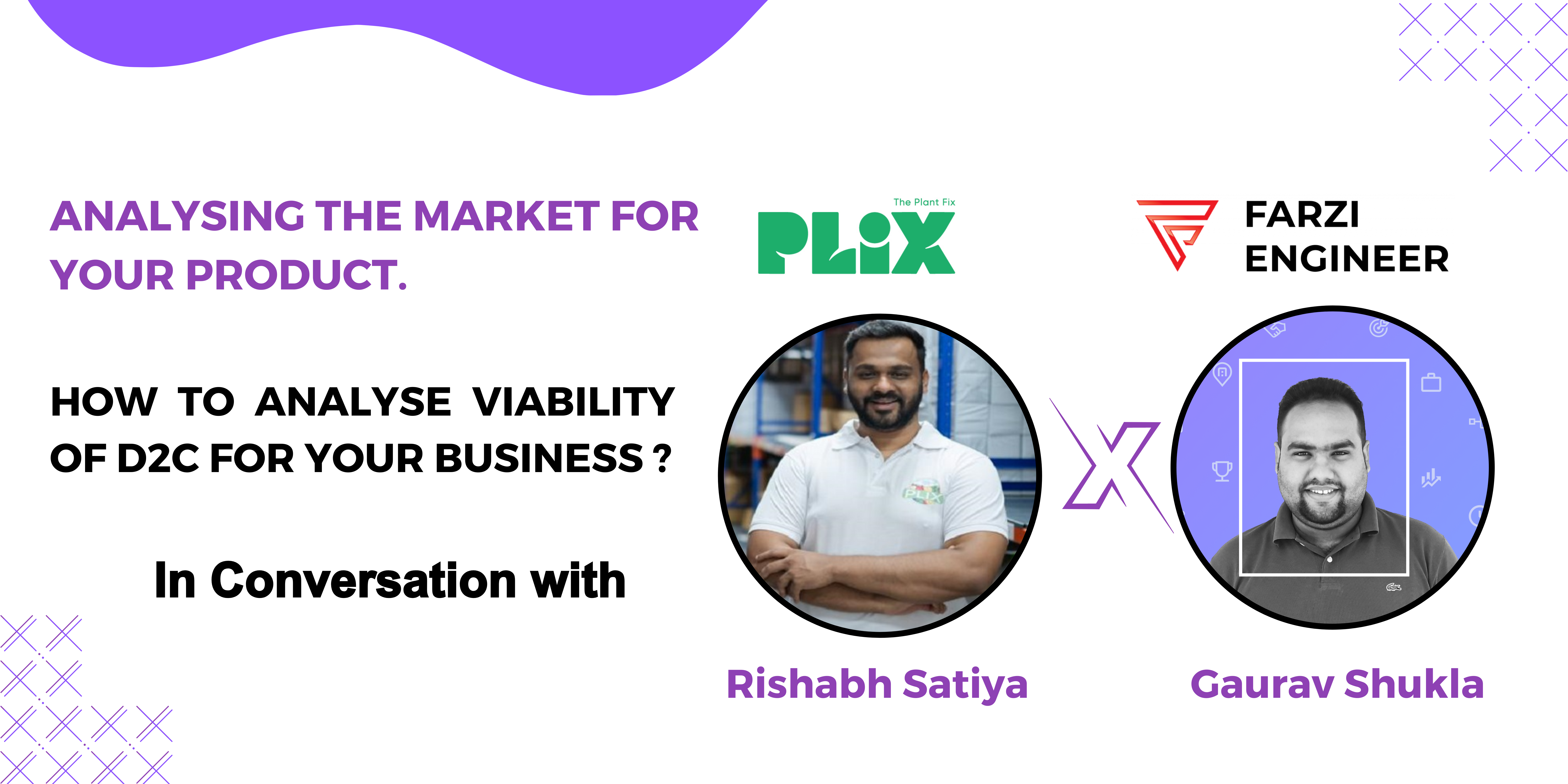You are currently viewing In Conversation With Rishabh Satiya X FarziEngineer : How to analyse viability of D2C for your business ? Analysing the market for your product.